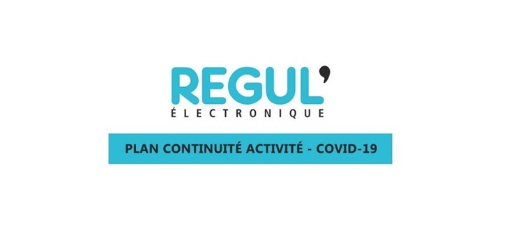 REGUL&rsquo;Electronique plan continuit&eacute; activit&eacute; covid-19