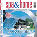 Spa & Home, das neue Magazin f&uuml;r Wellness, Pools und B&auml;der 