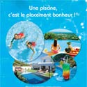 &laquo; Une piscine, c&rsquo;est le placement bonheur ! &reg; &raquo;