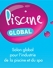 En 2014, le Salon PISCINE deviendra PISCINE GLOBAL, r&eacute;unissant l'offre la plus riche au monde pour l'industrie de la piscine et du spa