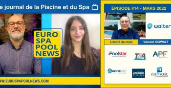 Le journal vid&eacute;o de la Piscine et du Spa #14 - Mars 2022