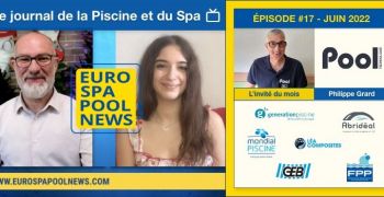 Le journal vid&eacute;o de la Piscine et du Spa #17 - Juin 2022