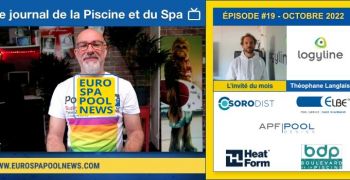 Le journal vid&eacute;o de la Piscine et du Spa #19 - Octobre 2022