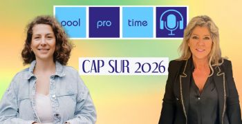 Le podcast Pool Pro Time d&eacute;marre 2026 avec optimisme et vision du march&eacute; piscine
