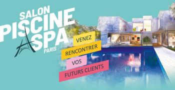 Pr&eacute;parez votre saison 2022 en exposant au salon Piscine & Spa 2021
