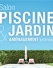 Salon Piscine Jardin & Am&eacute;nagement Ext&eacute;rieur du 26 au 29 f&eacute;vrier 2016 &agrave; Marseille : le rendez-vous d&rsquo;un secteur en d&eacute;veloppement